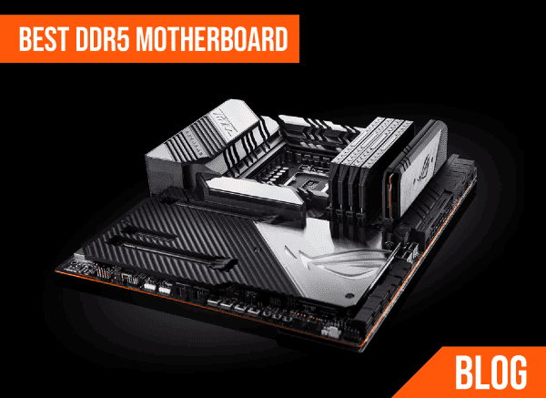 Best DDR5 Motherboard