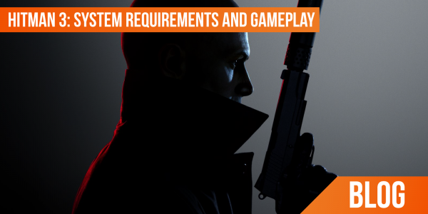 HITMAN 3: System requirement and gameplay