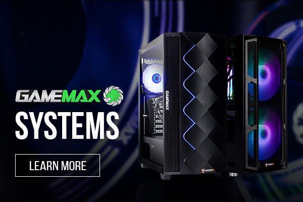 Gamemax Systems - Learn More